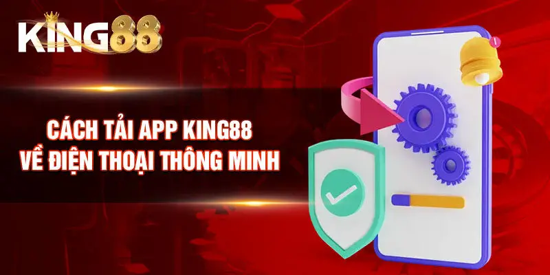 Cách tải app King88 về điện thoại thông minh