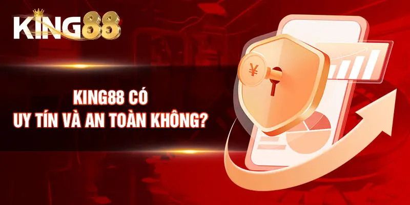 King88 có uy tín và an toàn không?