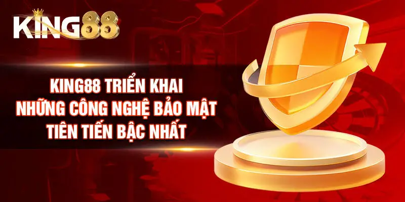 King88 triển khai những công nghệ bảo mật tiên tiến bậc nhất
